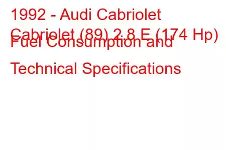 1992 - Audi Cabriolet
Cabriolet (89) 2.8 E (174 Hp) Fuel Consumption and Technical Specifications