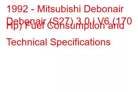 1992 - Mitsubishi Debonair
Debonair (S27) 3.0 i V6 (170 Hp) Fuel Consumption and Technical Specifications