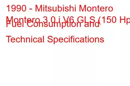 1990 - Mitsubishi Montero
Montero 3.0 i V6 GLS (150 Hp) Fuel Consumption and Technical Specifications