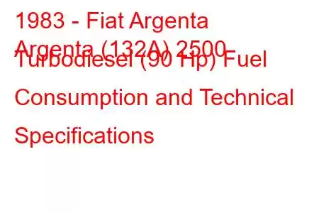 1983 - Fiat Argenta
Argenta (132A) 2500 Turbodiesel (90 Hp) Fuel Consumption and Technical Specifications