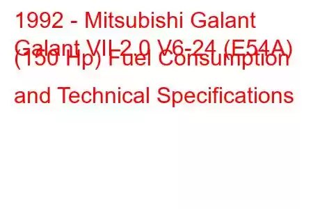 1992 - Mitsubishi Galant
Galant VII 2.0 V6-24 (E54A) (150 Hp) Fuel Consumption and Technical Specifications