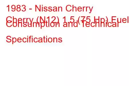 1983 - Nissan Cherry
Cherry (N12) 1.5 (75 Hp) Fuel Consumption and Technical Specifications