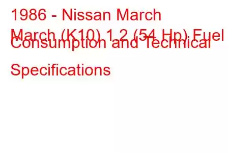 1986 - Nissan March
March (K10) 1.2 (54 Hp) Fuel Consumption and Technical Specifications