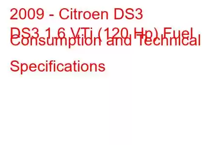 2009 - Citroen DS3
DS3 1.6 VTi (120 Hp) Fuel Consumption and Technical Specifications