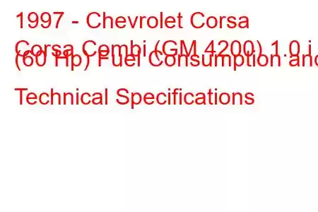 1997 - Chevrolet Corsa
Corsa Combi (GM 4200) 1.0 i (60 Hp) Fuel Consumption and Technical Specifications