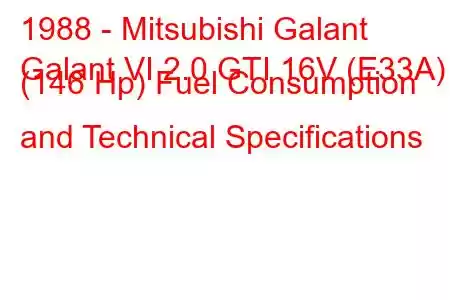 1988 - Mitsubishi Galant
Galant VI 2.0 GTI 16V (E33A) (146 Hp) Fuel Consumption and Technical Specifications