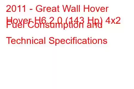 2011 - Great Wall Hover
Hover H6 2.0 (143 Hp) 4x2 Fuel Consumption and Technical Specifications