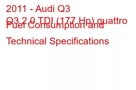 2011 - Audi Q3
Q3 2.0 TDI (177 Hp) quattro Fuel Consumption and Technical Specifications