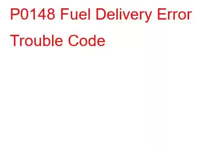 P0148 Fuel Delivery Error Trouble Code