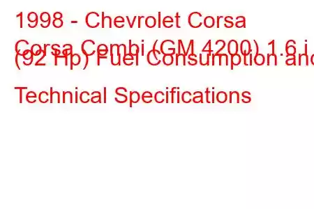 1998 - Chevrolet Corsa
Corsa Combi (GM 4200) 1.6 i (92 Hp) Fuel Consumption and Technical Specifications