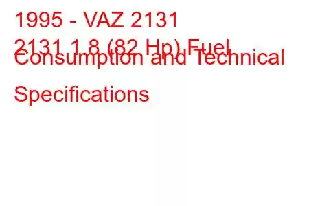 1995 - VAZ 2131
2131 1.8 (82 Hp) Fuel Consumption and Technical Specifications