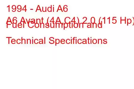 1994 - Audi A6
A6 Avant (4A,C4) 2.0 (115 Hp) Fuel Consumption and Technical Specifications