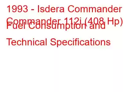 1993 - Isdera Commander
Commander 112i (408 Hp) Fuel Consumption and Technical Specifications