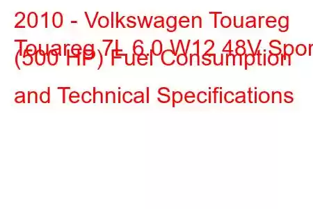 2010 - Volkswagen Touareg
Touareg 7L 6.0 W12 48V Sport (500 HP) Fuel Consumption and Technical Specifications