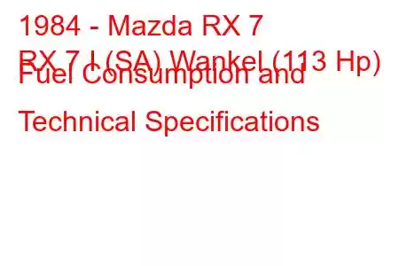 1984 - Mazda RX 7
RX 7 I (SA) Wankel (113 Hp) Fuel Consumption and Technical Specifications