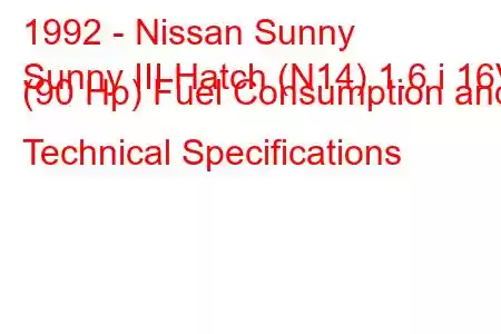 1992 - Nissan Sunny
Sunny III Hatch (N14) 1.6 i 16V (90 Hp) Fuel Consumption and Technical Specifications