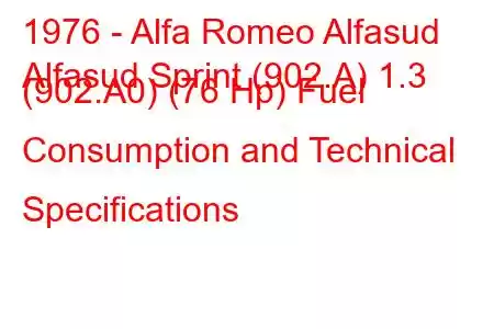 1976 - Alfa Romeo Alfasud
Alfasud Sprint (902.A) 1.3 (902.A0) (76 Hp) Fuel Consumption and Technical Specifications