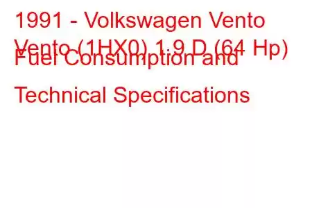 1991 - Volkswagen Vento
Vento (1HX0) 1.9 D (64 Hp) Fuel Consumption and Technical Specifications