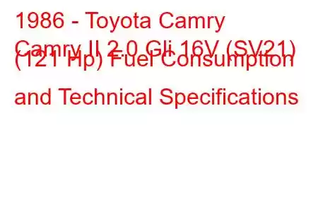 1986 - Toyota Camry
Camry II 2.0 Gli 16V (SV21) (121 Hp) Fuel Consumption and Technical Specifications