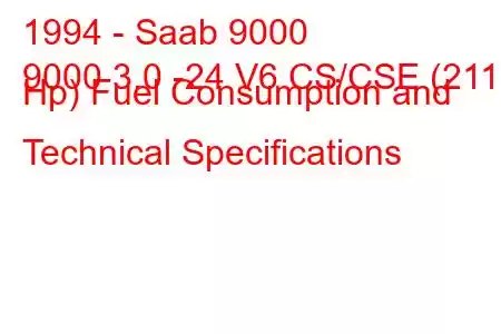 1994 - Saab 9000
9000 3.0 -24 V6 CS/CSE (211 Hp) Fuel Consumption and Technical Specifications