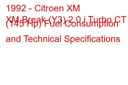 1992 - Citroen XM
XM Break (Y3) 2.0 i Turbo CT (145 Hp) Fuel Consumption and Technical Specifications