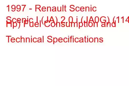 1997 - Renault Scenic
Scenic I (JA) 2.0 i (JA0G) (114 Hp) Fuel Consumption and Technical Specifications