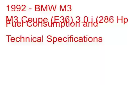 1992 - BMW M3
M3 Coupe (E36) 3.0 i (286 Hp) Fuel Consumption and Technical Specifications