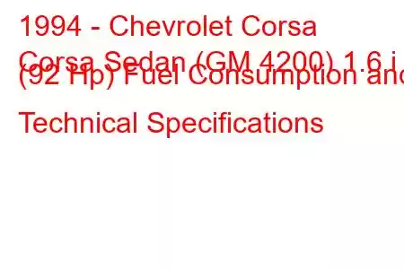 1994 - Chevrolet Corsa
Corsa Sedan (GM 4200) 1.6 i (92 Hp) Fuel Consumption and Technical Specifications