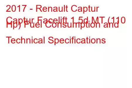 2017 - Renault Captur
Captur Facelift 1.5d MT (110 Hp) Fuel Consumption and Technical Specifications