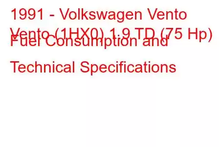 1991 - Volkswagen Vento
Vento (1HX0) 1.9 TD (75 Hp) Fuel Consumption and Technical Specifications