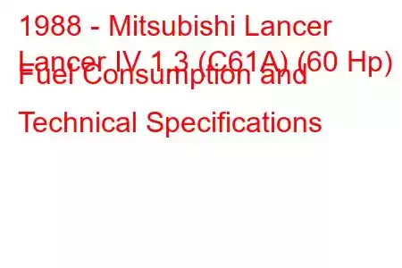 1988 - Mitsubishi Lancer
Lancer IV 1.3 (C61A) (60 Hp) Fuel Consumption and Technical Specifications