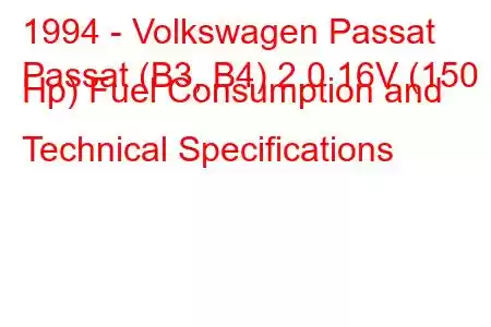 1994 - Volkswagen Passat
Passat (B3, B4) 2.0 16V (150 Hp) Fuel Consumption and Technical Specifications