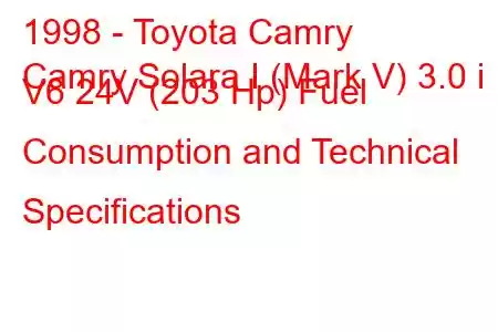 1998 - Toyota Camry
Camry Solara I (Mark V) 3.0 i V6 24V (203 Hp) Fuel Consumption and Technical Specifications