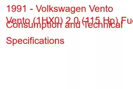 1991 - Volkswagen Vento
Vento (1HX0) 2.0 (115 Hp) Fuel Consumption and Technical Specifications