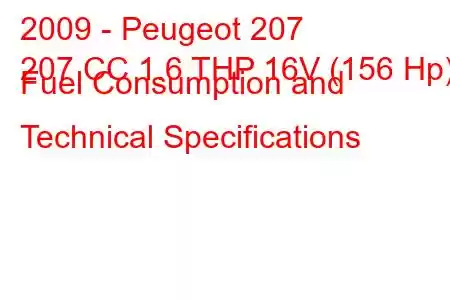 2009 - Peugeot 207
207 CC 1.6 THP 16V (156 Hp) Fuel Consumption and Technical Specifications