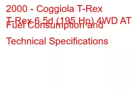 2000 - Coggiola T-Rex
T-Rex 6.5d (195 Hp) 4WD AT Fuel Consumption and Technical Specifications