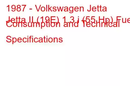 1987 - Volkswagen Jetta
Jetta II (19E) 1.3 i (55 Hp) Fuel Consumption and Technical Specifications