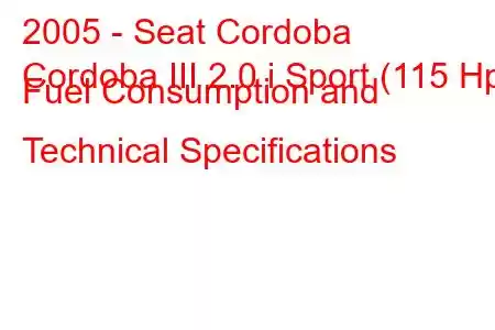 2005 - Seat Cordoba
Cordoba III 2.0 i Sport (115 Hp) Fuel Consumption and Technical Specifications