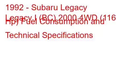 1992 - Subaru Legacy
Legacy I (BC) 2000 4WD (116 Hp) Fuel Consumption and Technical Specifications