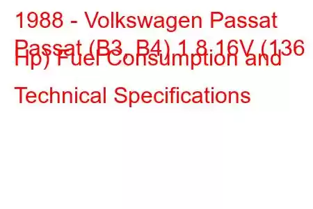 1988 - Volkswagen Passat
Passat (B3, B4) 1.8 16V (136 Hp) Fuel Consumption and Technical Specifications