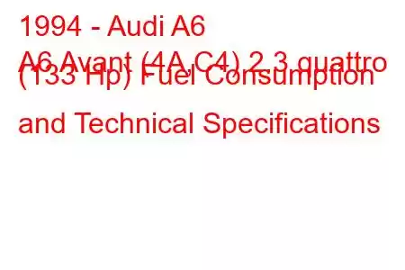 1994 - Audi A6
A6 Avant (4A,C4) 2.3 quattro (133 Hp) Fuel Consumption and Technical Specifications