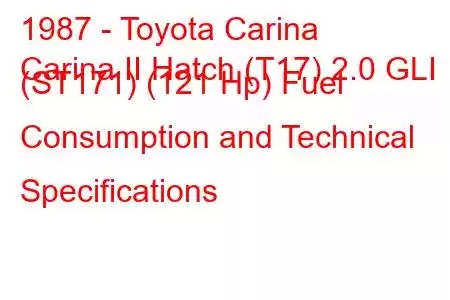 1987 - Toyota Carina
Carina II Hatch (T17) 2.0 GLI (ST171) (121 Hp) Fuel Consumption and Technical Specifications