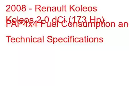 2008 - Renault Koleos
Koleos 2.0 dCi (173 Hp) FAP4x4 Fuel Consumption and Technical Specifications