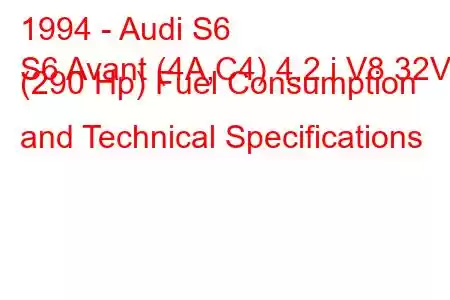 1994 - Audi S6
S6 Avant (4A,C4) 4.2 i V8 32V (290 Hp) Fuel Consumption and Technical Specifications