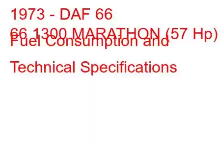 1973 - DAF 66
66 1300 MARATHON (57 Hp) Fuel Consumption and Technical Specifications