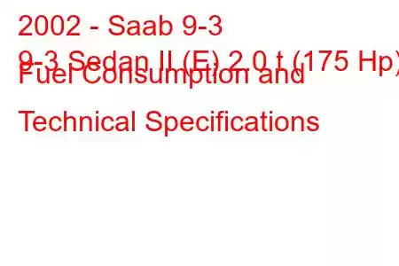 2002 - Saab 9-3
9-3 Sedan II (E) 2.0 t (175 Hp) Fuel Consumption and Technical Specifications