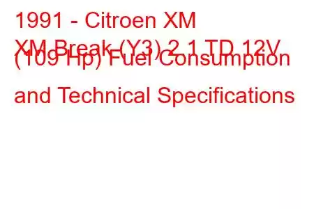 1991 - Citroen XM
XM Break (Y3) 2.1 TD 12V (109 Hp) Fuel Consumption and Technical Specifications