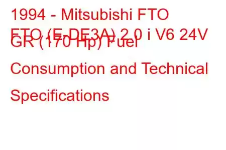 1994 - Mitsubishi FTO
FTO (E-DE3A) 2.0 i V6 24V GR (170 Hp) Fuel Consumption and Technical Specifications