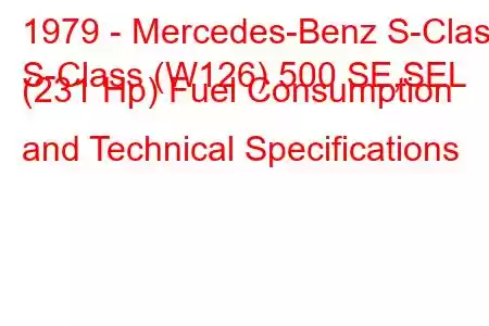 1979 - Mercedes-Benz S-Class
S-Class (W126) 500 SE,SEL (231 Hp) Fuel Consumption and Technical Specifications