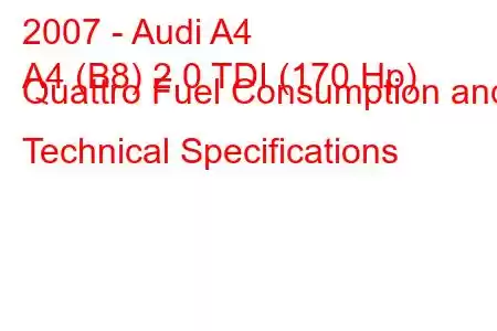 2007 - Audi A4
A4 (B8) 2.0 TDI (170 Hp) Quattro Fuel Consumption and Technical Specifications